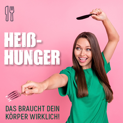 Heißhunger?